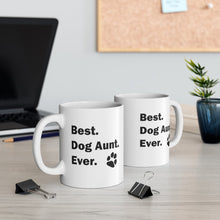 Load image into Gallery viewer, BEST DOG AUNT EVER Mug 11oz/15oz Pup Dog Lover Family Gift Shipping Included