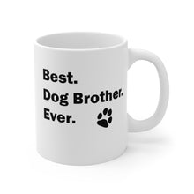 Load image into Gallery viewer, BEST DOG BROTHER EVER Mug 11oz Pup Dog Lover Family Gift Shipping Included