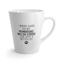 Load image into Gallery viewer, I Work Hard For My Pembroke Welsh Corgi 12 oz Ceramic Latte Mug, Dog Pup Puppy Fur Kid Baby Unisex Gift, Free Shipping
