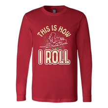 Load image into Gallery viewer, This is How I Roll Unisex (Train) - Long Sleeve T-Shirt, Multi Colors, Extended Sizes, Shipping Included