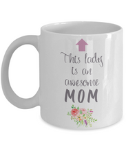 Load image into Gallery viewer, This Lady is an Awesome MOM Mug 11oz/15oz Shipping Included