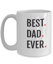 Load image into Gallery viewer, Best Dad Ever Mug with Hearts 11oz/15oz Shipping Included
