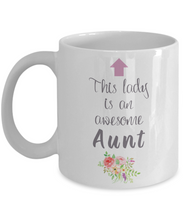 Load image into Gallery viewer, This Lady is Awesome AUNT 11oz/15oz Mug Shipping Included
