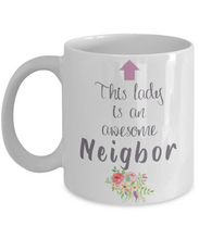 Load image into Gallery viewer, This Lady is an Awesome NEIGHBOR Mug 11oz/15oz Shipping Included