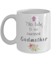 Load image into Gallery viewer, This Lady is an Awesome GODMOTHER Mug 11oz/15oz Shipping Included