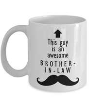 Load image into Gallery viewer, This Guy is an Awesome BROTHER-IN-LAW 11oz/15oz Mug Shipping Included