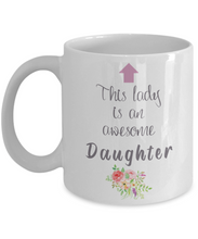 Load image into Gallery viewer, This Lady is an Awesome DAUGHTER Mug 11oz/15oz Shipping Included