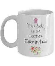 Load image into Gallery viewer, This Lady is an Awesome SISTER-IN-LAW Mug 11oz/15oz Shipping Included