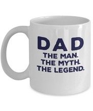 Load image into Gallery viewer, Dad Man Myth Legend Mug 11oz/15oz Shipping Included