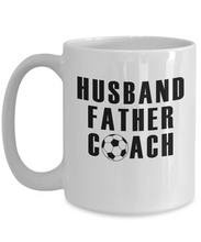 Load image into Gallery viewer, Husband Father Soccer Coach Mug 11oz/15oz Shipping Included