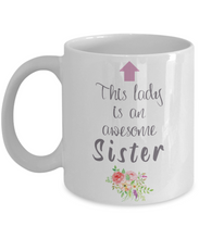 Load image into Gallery viewer, This Lady is an Awesome SISTER Mug 11oz/15oz Shipping Included