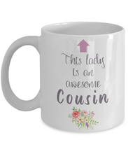 Load image into Gallery viewer, This Lady is Awesome COUSIN 11oz/15oz Mug Shipping Included