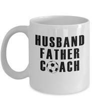 Load image into Gallery viewer, Husband Father Soccer Coach Mug 11oz/15oz Shipping Included