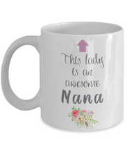 Load image into Gallery viewer, This Lady is an Awesome NANA Mug 11oz/15oz Shipping Included