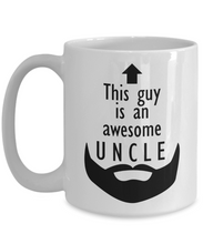 Load image into Gallery viewer, This Guy is an Awesome UNCLE 11oz/15oz Mug Shipping Included