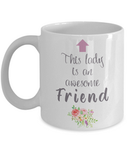 Load image into Gallery viewer, This Lady is an Awesome FRIEND Mug 11oz/15oz Shipping Included