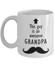 Load image into Gallery viewer, This Guy is an Awesome GRANDPA Mustache 11oz/15oz Mug Shipping Included