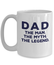 Load image into Gallery viewer, Dad Man Myth Legend Mug 11oz/15oz Shipping Included