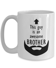 Load image into Gallery viewer, This Guy is an Awesome BROTHER 11oz/15oz Mug Shipping Included