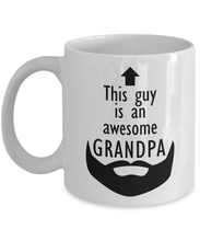 Load image into Gallery viewer, This Guy is an Awesome GRANDPA 11oz/15oz Mug Shipping Included