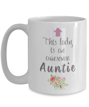 Load image into Gallery viewer, This Lady is Awesome AUNTIE 11oz/15oz Mug Shipping Included