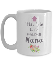 Load image into Gallery viewer, This Lady is an Awesome NANA Mug 11oz/15oz Shipping Included