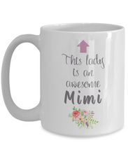 Load image into Gallery viewer, This Lady is an Awesome MIMI Mug 11oz/15oz Shipping Included