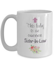 Load image into Gallery viewer, This Lady is an Awesome SISTER-IN-LAW Mug 11oz/15oz Shipping Included