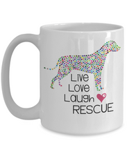 Load image into Gallery viewer, Live Love Laugh Rescue Pet Mug 11oz/15oz Shipping Included