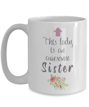 Load image into Gallery viewer, This Lady is an Awesome SISTER Mug 11oz/15oz Shipping Included