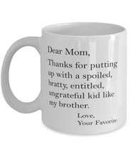 Load image into Gallery viewer, Mom Thanks For Putting Up With My Brother Mug Shipping Included