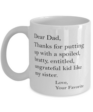 Load image into Gallery viewer, Dad Thanks for Putting Up With My Sister Mug Shipping Included