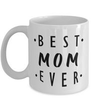 Load image into Gallery viewer, Best Mom Ever 11 oz/15oz Mug Shipping Included