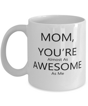 Load image into Gallery viewer, Mom You're Awesome Mug Shipping Included