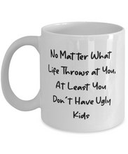 Load image into Gallery viewer, No Ugly Kids 11 oz/ 15oz Mug Shipping Included