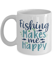 Load image into Gallery viewer, Fishing Makes Me Happy - 11 oz Mug - Shipping Included