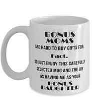 Load image into Gallery viewer, Bonus Moms are Hard to Buy Gifts For 11 oz Mug MIL Stepmom Gift Shipping Included
