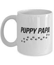 Load image into Gallery viewer, Puppy Papa 11 oz Mug Dog Dad Gift Shipping Included