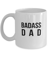 Load image into Gallery viewer, Badass Dad 11oz/15oz Mug Shipping Included