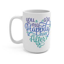 Load image into Gallery viewer, YOU ARE MY HAPPILY EVER AFTER Mug Multiple Colors Sizes  Mug Shipping Included