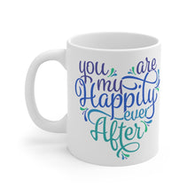 Load image into Gallery viewer, YOU ARE MY HAPPILY EVER AFTER Mug Multiple Colors Sizes  Mug Shipping Included