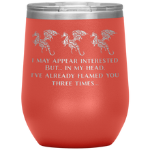 Load image into Gallery viewer, Dragon - I've Flamed You 3 Times 12oz Insulated Wine Tumbler, Laser Etched, Multi-Colors, Shipping Included