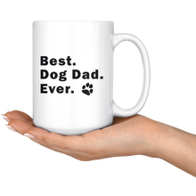 Load image into Gallery viewer, Mug 15 oz BEST DOG DAD EVER Pet Rescue Lover Puppy Man