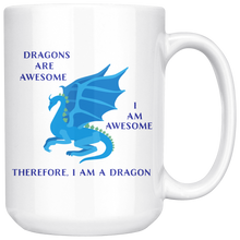Load image into Gallery viewer, Dragons Are Awesome, I Am Awesome, 11oz & 15oz Mug Options, Free Shipping