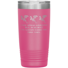 Load image into Gallery viewer, Dragon - I've Flamed You 3 Times, 20 oz Insulated Travel Tumbler, Multi Colors, Shipping Included