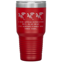 Load image into Gallery viewer, Dragon - I've Flamed You 3 Times, 30oz Insulated Travel Tumbler, Laser Etched, Multi Colors, Shipping Included