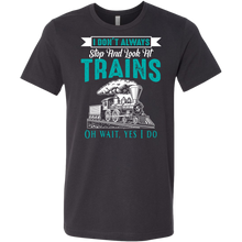 Load image into Gallery viewer, I Dont Always Stop And Look at Trains Mens T-Shirt, Multiple Colors, Extended Sizes, Shipping Included