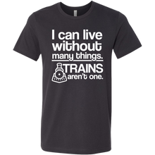 Load image into Gallery viewer, I Can Live Without Many Things, Trains Aren't One Mens T-Shirt, Multiple Colors, Extended Sizes, Shippijg Included