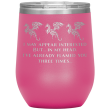 Load image into Gallery viewer, Dragon - I've Flamed You 3 Times 12oz Insulated Wine Tumbler, Laser Etched, Multi-Colors, Shipping Included