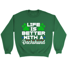 Load image into Gallery viewer, Life Is Better With A Dachshund Unisex Sweatshirt Multi Color Extended Sizes Free Shipping